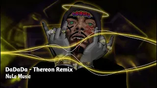 DaDaDa - (Thereon Remix) - Nhạc Cổ Remix Hot TikTok 2023