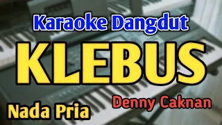 KLEBUS - KARAOKE || NADA COWOK || Denny Caknan || Audio HQ || Live Keyboard