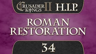 Let's Play Crusader Kings 2 [HIP Mod] Roman Restoration 34