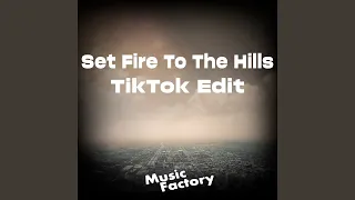 Set Fire To The Hills (TikTok Edit)