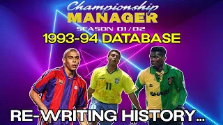 CHAMPIONSHIP MANAGER 0102 RE-WRITING HISTORY USING THE 93-94 DATABASE