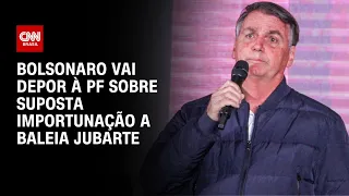 Bolsonaro vai depor à PF sobre suposta importunação a baleia jubarte | LIVE CNN