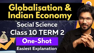 Globalisation and Indian Economy Class 10 Economics | Term 2 | Full Chapter in One-Shot | Padhle