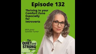 Ep 132 - Thriving in Your Comfort Zone, Especially for Introverts, with Guest Summer Turner