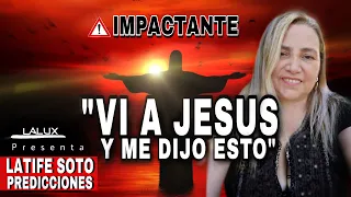 IMPACTANTE: Vi a JESÚS y me dijo esto... //Latife Soto "#Predicciones"