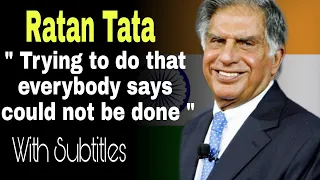 Ratan Tata : "Trying to do something that everybody says could not be done" | Inspiring speech