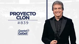 Dante Gebel #839 | Proyecto clon