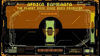 AFRICA BAMBAATA   THE PLANET ROCK 2022 EDDY PRODUCER