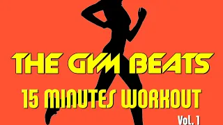 THE GYM BEATS "15 Minutes Workout Vol.1" - Track #1, BEST WORKOUT MUSIC,FITNESS,MOTIVATION,SPORTS