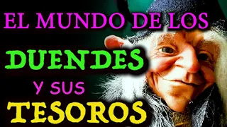 EL MISTERIOSO Mundo DE LOS DUENDES y sus TESOROS, Secretos al DESCUBIERTO. Mito o Realidad.