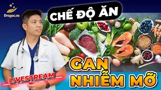 Chế Độ Ăn Trong Dự Phòng Và Xử Lý Gan Nhiễm Mỡ | Dr Ngọc