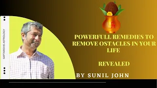 Powerfull Remedies to remove ostacles in your life - Revealed by Sunil John