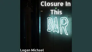 Closure In This Bar