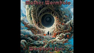 Mother Wormhole - Wormhole Eyes Collection (Full Album 2023)