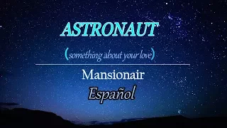 Mansionair - Astronaut (Something About Your Love) (Subtitulada Español)