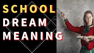 Dream about School【 Unlocking the Mystery】School Dreams Interpretation and meaning.