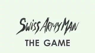 Swiss Army Man: The Game
