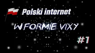 Polski internet w formie vixy #1 REMIX WSZYSTKIEGO