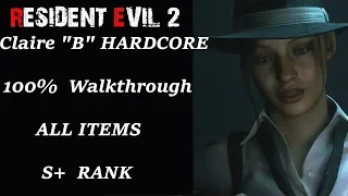 Resident Evil 2 Remake 100% Walkthrough Claire B Hardcore S+ Rank