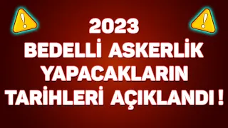 2023 Bedelli Askerlik Yapacakların Tarihleri AÇIKLANDI! | Askerlik Son Dakika