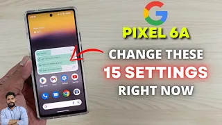 Google Pixel 6A : Change These 15 Settings Right Now