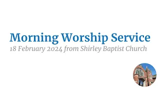 Sunday Morning Service on 18 February 2024