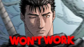 The Reason Berserk Will Never get a Good Anime Adaptation.