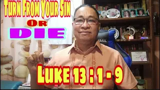 TURN FROM YOUR SINS OR DIE / LUKE 13:1-9 / #gospelofluke #tandaanmoito II Gerry Eloma Channel