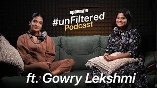 Unfiltered ft.Gowry Lekshmi | Ep.03