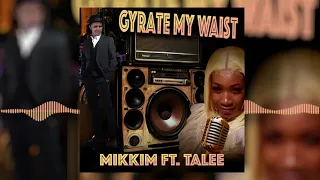 MikkiM Ft. Talee - Gyrate My Waist