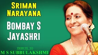 Sriman Narayana | Bombay Jayashri (Album: Tribute to M S Subbulakshmi )