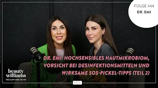 BEAUTY WILLIAMS Folge #44: Dr. Emi über hochsensibles Hautmikrobiom und SOS-Pickel-Tipps