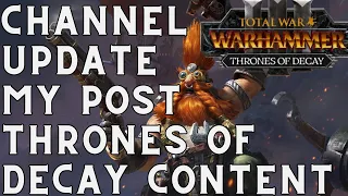 Channel Update: My Post Thrones Of Decay Content