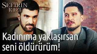 Sefirin Kızı 31. Bölüm - Kadınıma Yaklaşırsan Seni Öldürürüm!