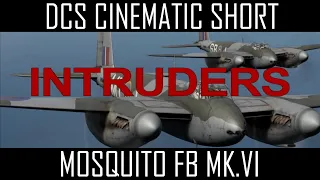 DCS Mosquito Cinematic Short: INTRUDERS