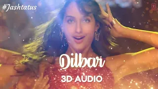 DILBAR 3D Audio | Satyameva Jayate | Neha Kakkar | John Abraham | Dilbar WhatsApp Status | Jashtatus