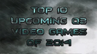 TOP 10 Upcoming Q3 Video Games of 2014