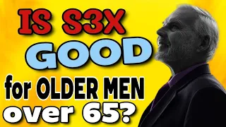 Is sex good for Older men over 65?