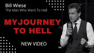 My Journey To Hell - Bill Wiese, "The Man Who Went To Hell" Author of "23 Minutes In Hell"
