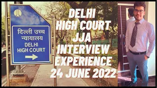 Delhi High Court JJA Interview Experience | DHC JJA Interview 1st Batch 24th June 2022