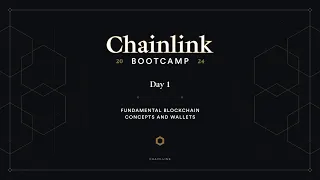 Fundamental Blockchain Concepts and Wallets | Chainlink Bootcamp - Day 1