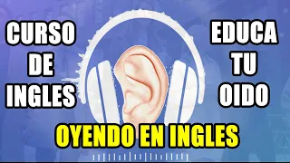 CURSO DE INGLES EDUCA TU OIDO OYENDO EN INGLES COMPLETO Y GRATIS