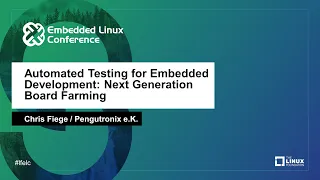 Automated Testing for Embedded Development: Next Generation Board Farming - Chris Fiege