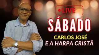 LIVE SÁBADO 04 DE MAIO | CARLOS JOSÉ E A HARPA CRISTÃ