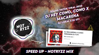 [Speed Up] DJ HEY COWO PERAWAN X MACARENA DJ Lokal x DJ Uti - NotRyzz Mix | Sound TikTok Viral 2023