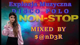 Eksplozja Muzyczna  - Disco Polo NonStop (( Mixed by $@nD3R ))