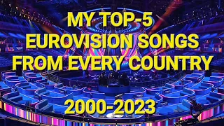 MY TOP-5 EUROVISION SONGS FROM EVERY COUNTRY (2000-2023)