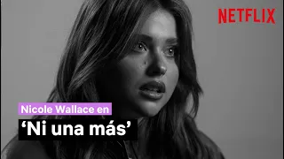 Nicole Wallace nos habla sobre Ni una más | Netflix España