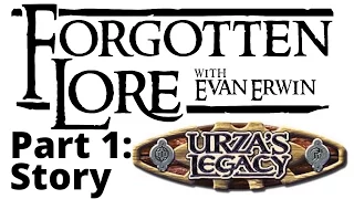 Forgotten Lore: Urza's Legacy (Part 1: Story)