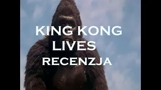 King Kong lives( 1986) recenzja